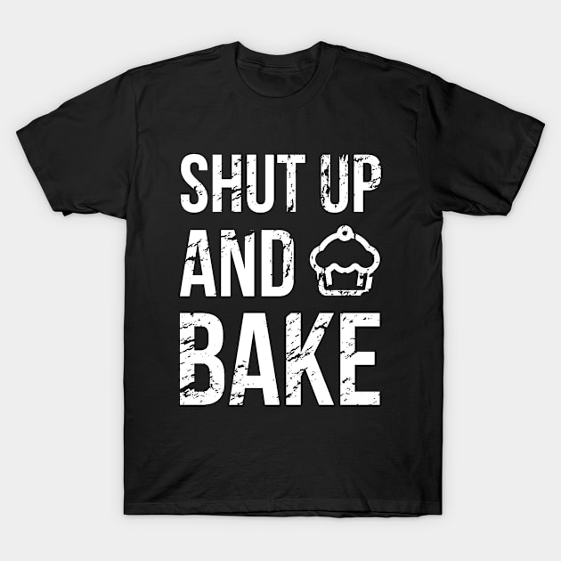 Shut Up and Bake T-Shirt by ThreadsMonkey